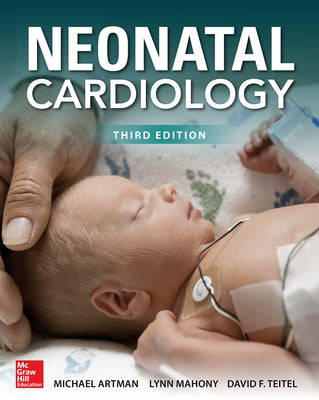 Neonatal Cardiology, Third Edition by Artman, Michael