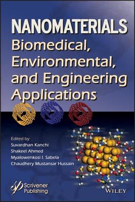 Nanomaterials: Biomedical, Environmental, and Engineering Applications by Kanchi, Suvardhan