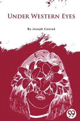 Under Western Eyes by Conrad, Joseph