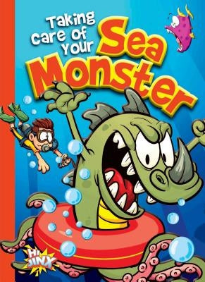 Taking Care of Your Sea Monster by Braun, Eric