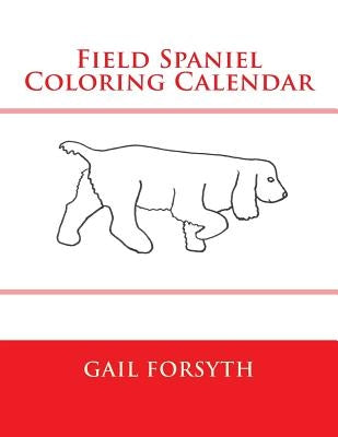 Field Spaniel Coloring Calendar by Forsyth, Gail