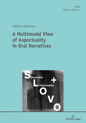 A Multimodal View of Aspectuality in Oral Narratives by Richter, Nicole