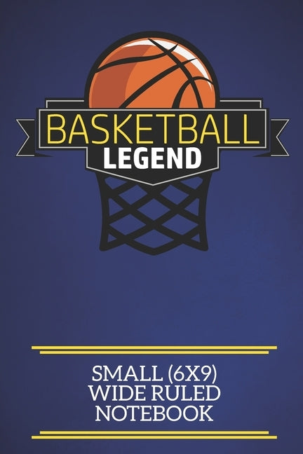 Basketball Legend Small (6x9) Wide Ruled Notebook: A fun note book, perfect for any sports fan who has everything else! by Red Cotty Publishing, Basketball Gifts F