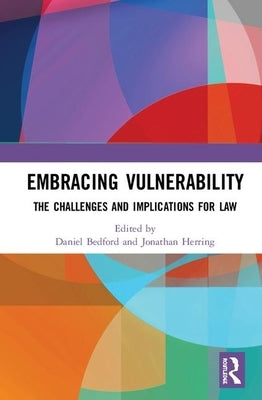Embracing Vulnerability: The Challenges and Implications for Law by Bedford, Daniel