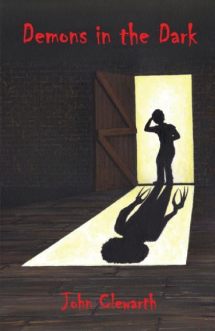 Demons in the Dark by Clewarth, John