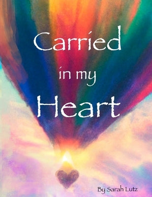 Carried in my Heart: An Adoption Tale by Lutz, Sarah Elizabeth