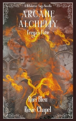 Arcane Alchemy: Freya's Fate by Bleu, Rori