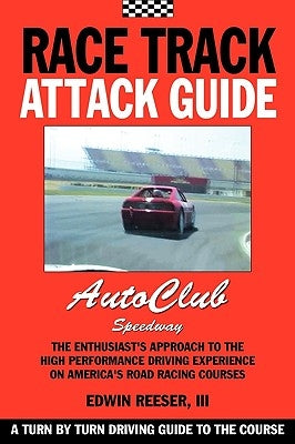 Race Track Attack Guide-Auto Club Speedway by Reeser, Edwin Benjamin