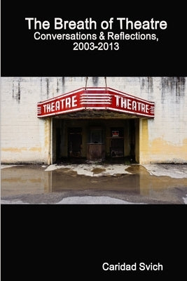The Breath of Theatre by Svich, Caridad