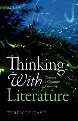 Thinking with Literature: Towards a Cognitive Criticism by Cave, Terence