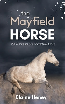 The Mayfield Horse - Book 3 in the Connemara Horse Adventure Series for Kids. The perfect gift for children by Heney, Elaine