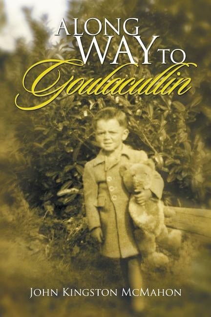 A Long Way to Goulacullin by McMahon, John Kingston