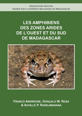 Les Amphibiens de l'Ouest Et Du Sud de Madagascar by Andreone, Franco