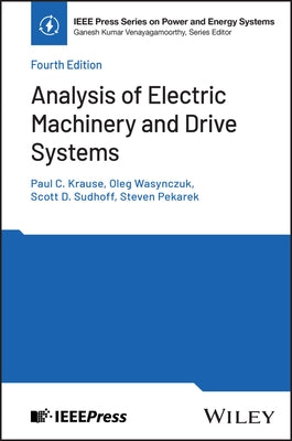 Analysis of Electric Machinery and Drive Systems by Krause, Paul C.