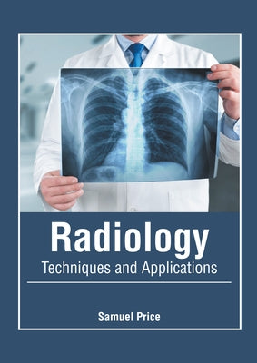 Radiology: Techniques and Applications by Price, Samuel