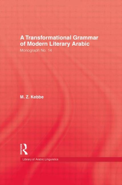 Transformational Grammar of Modern Literary Arabic by Kebbe, M. Z.