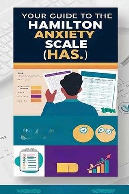 Your Guide to the Hamilton Anxiety Scale (HAS): The Hamilton Anxiety Scale can help your mental health team understand the best treatment for you. It' by Evalina, Recardim Smith