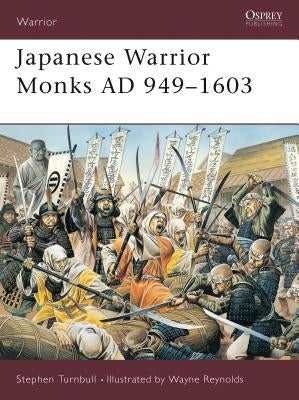 Japanese Warrior Monks Ad 949-1603 by Turnbull, Stephen