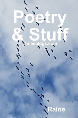 Poetry & Stuff by Raine