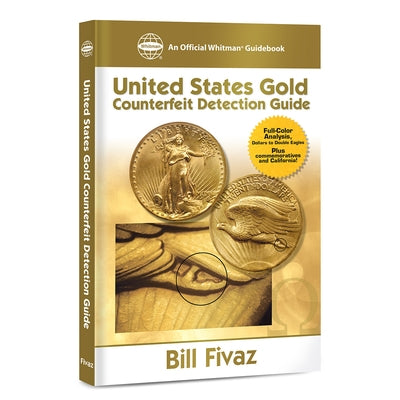 United States Gold Counterfeit Detection Guide: A Full Color Analysis by Fivaz, Bill