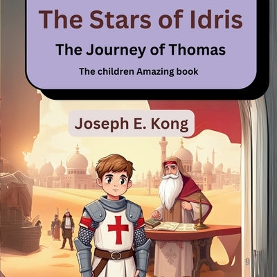 The Stars of Idris: The Journey of Thomas (The children Amazing book): The Journey of Thomas (The children Amazing book)The Stars of Idris: The Journe by E. Kong, Joseph