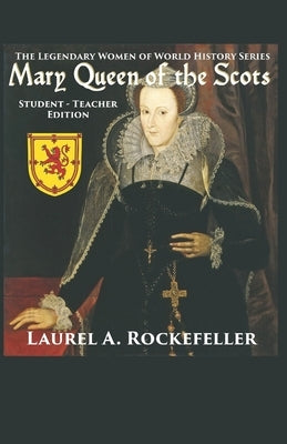 Mary Queen of the Scots: Student - Teacher Edition by Rockefeller, Laurel A.