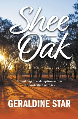 Shee-Oak: A road trip to redemption by Star, Geraldine