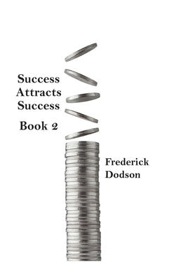 Success Attracts Success Book 2 by Dodson, Frederick