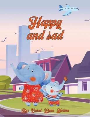 Happy and Sad by Holton, Carol Lynn