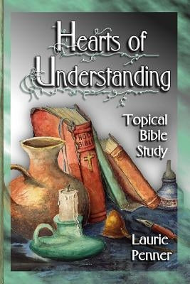 Hearts of Understanding: A Topical Bible Study by Warner, Glenn