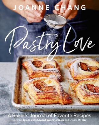Pastry Love: A Baker's Journal of Favorite Recipes by Chang, Joanne
