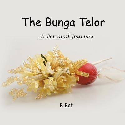 The Bunga Telur....a Personal Journey by B. Bot