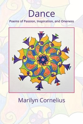 Dance: Poems of Passion, Inspiration, and Oneness by Cornelius, Marilyn