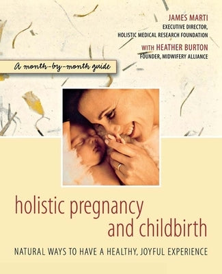 Holistic Pregnancy and Childbirth by Marti, James