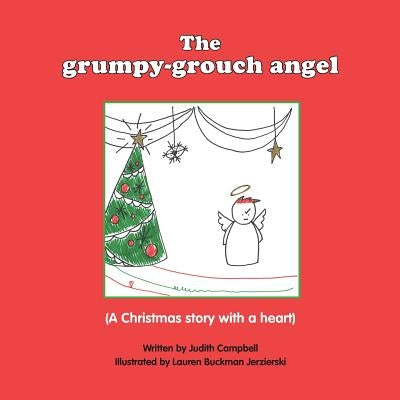 The Grumpy Grouch Angel: A Christmas story with a heart by Jezierski, Lauren Buckman