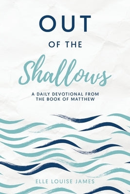 Out of the Shallows by James, Elle Louise