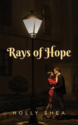 Rays of Hope by Shea, Holly