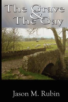 The Grave and the Gay by Rubin, Jason M.