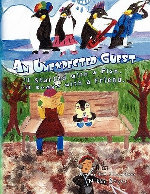 An Unexpected Guest: It Started with a fish. It ended with a friend by Reyes, Nikki