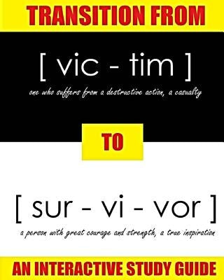 Transition From Victim to Survivor: An Interactive Study Guide by Whitcomb, Kat White