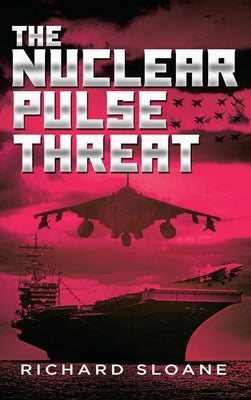 The Nuclear Pulse Threat by Sloane, Richard
