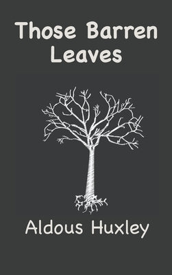 Those Barren Leaves by Huxley, Aldous Leonard