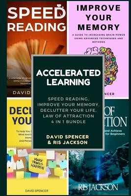 Accelerated Learning: Speed Reading, Improve Your Memory, Declutter Your Life, Law of Attraction 4 in 1 Bundle by Jackson, Ris