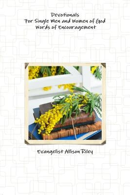 Devotionals for Single Men and Women of God! Words of Encouragement. by Riley, Evangelist Allison