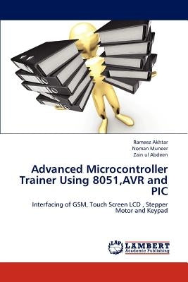 Advanced Microcontroller Trainer Using 8051, Avr and PIC by Akhtar Rameez