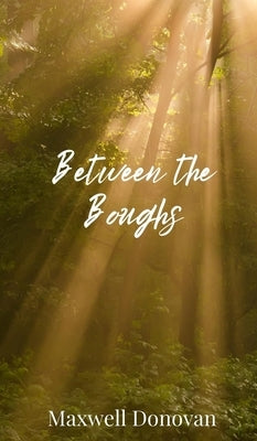 Between the Boughs by Donovan, Maxwell