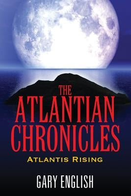 The Atlantian Chronicles: Atlantis Rising by English, Gary