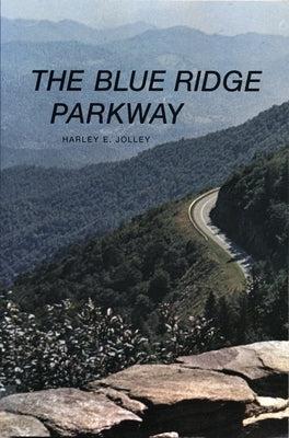 The Blue Ridge Parkway by Jolley, Harley E.