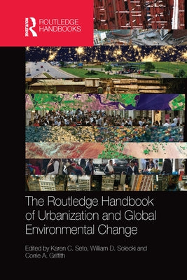 The Routledge Handbook of Urbanization and Global Environmental Change by Seto, Karen