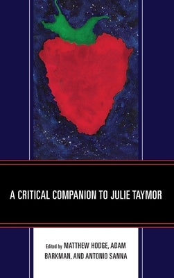 A Critical Companion to Julie Taymor by Hodge, Matthew